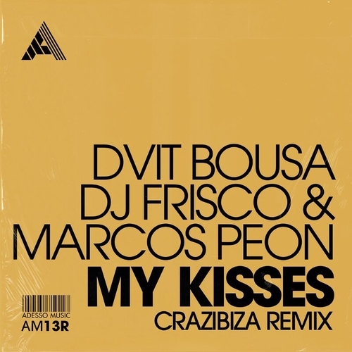 Dvit Bousa, DJ Frisco, Marcos Peon - My Kisses (Crazibiza Remix) - Extended Mix [AM13R]